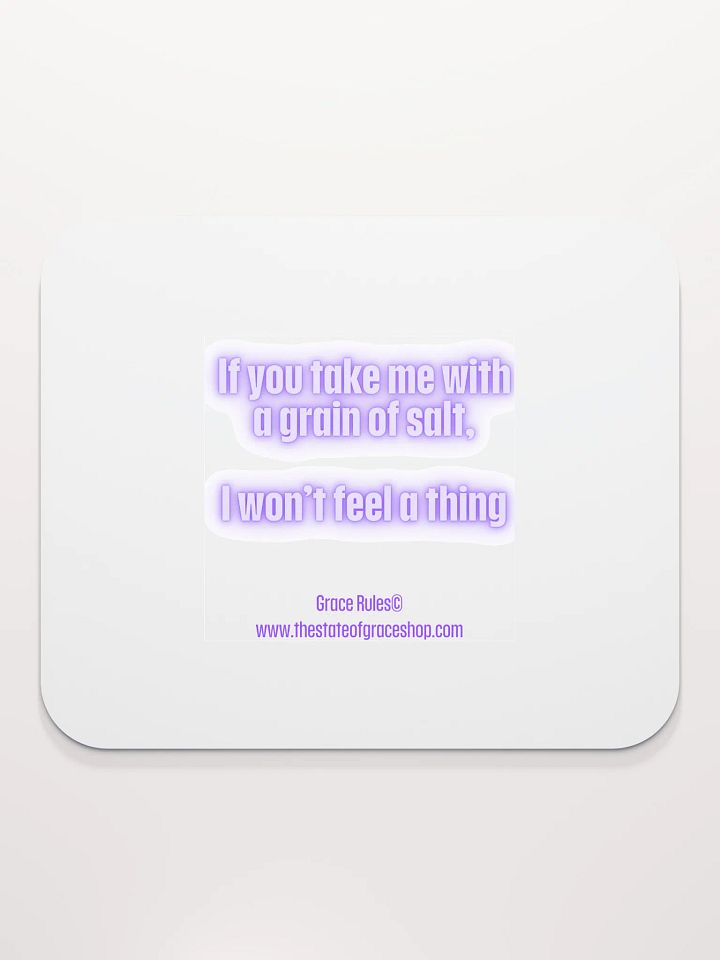FUNNY DESK MATS 4 U - “If you take me with a grain of salt, I won’t feel a thing.” product image (2)