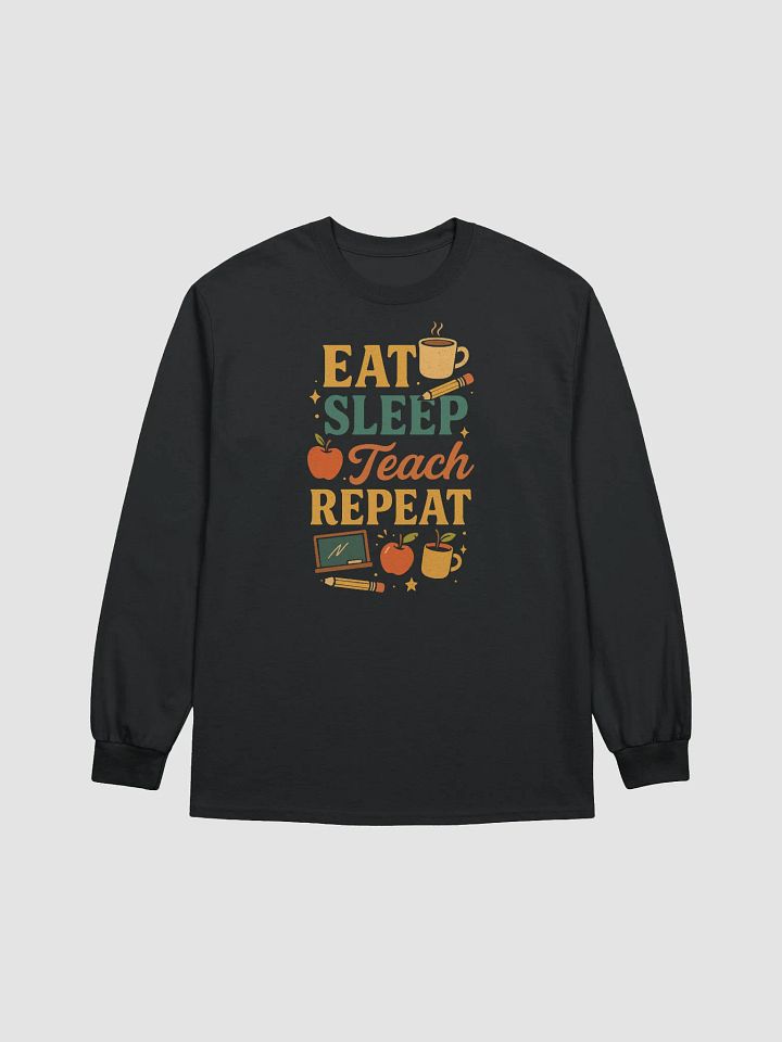Eat Sleep Teach Repeat Long Sleeve Tee – Funny Teacher Shirt product image (2)