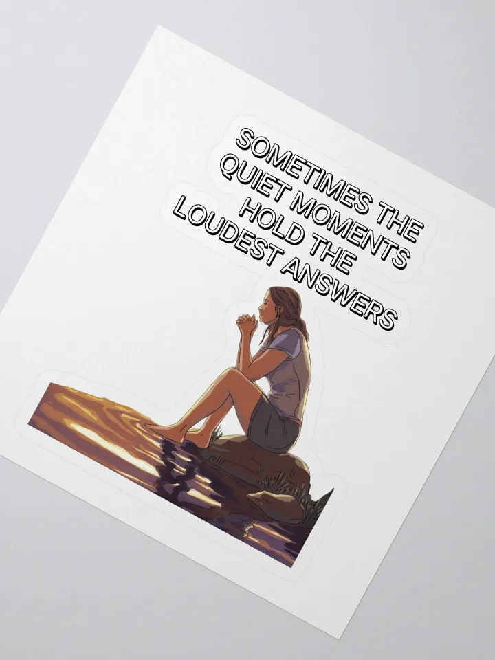 Sometimes The Quiet Moments Hold The Loudest Answers - Motivational Sticker product image (2)