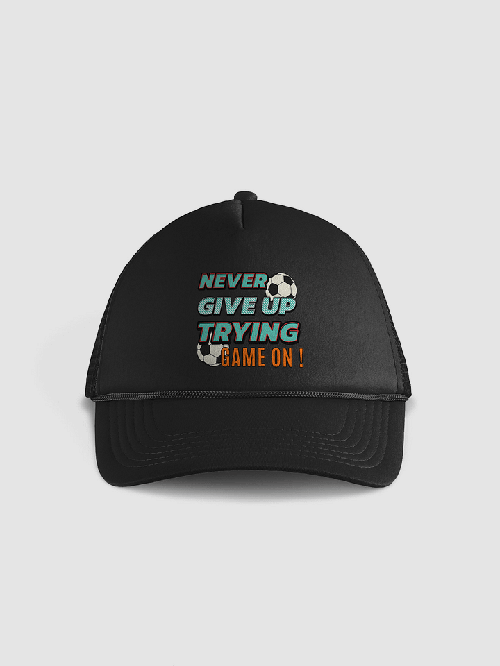 Never Give Up Trying Game On! Soccer Motivational Foam Trucker Hat product image (1)