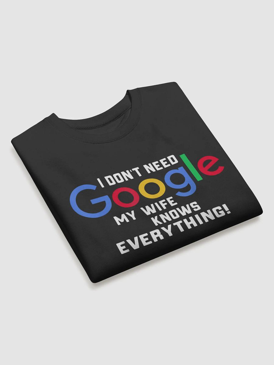 I Don't Need Google My Wife Knows Everything Crewneck Sweatshirt product image (19)