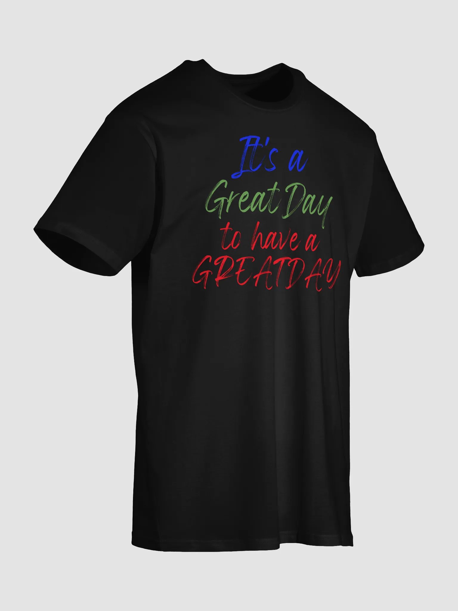 It's Great Day to have a GREAT DAY Tee product image (32)