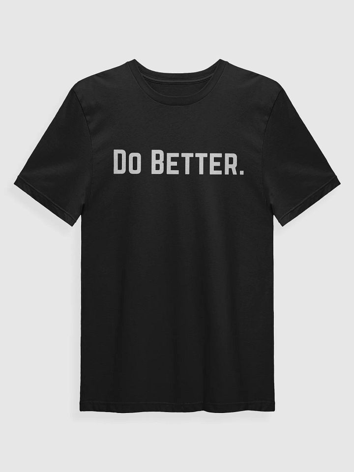 Do Better. T-Shirt product image (1)