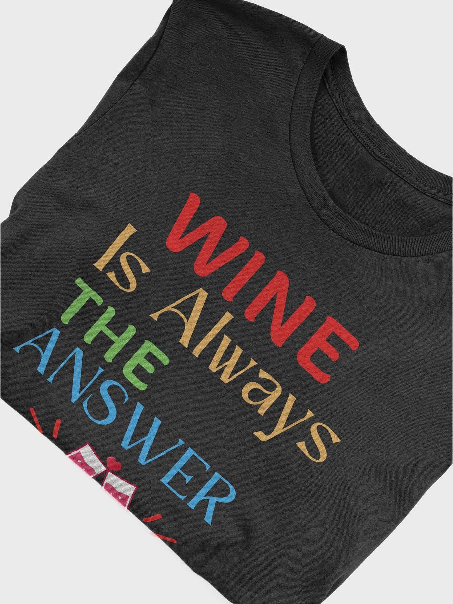 Wine is Always the Answer T-Shirt product image (7)