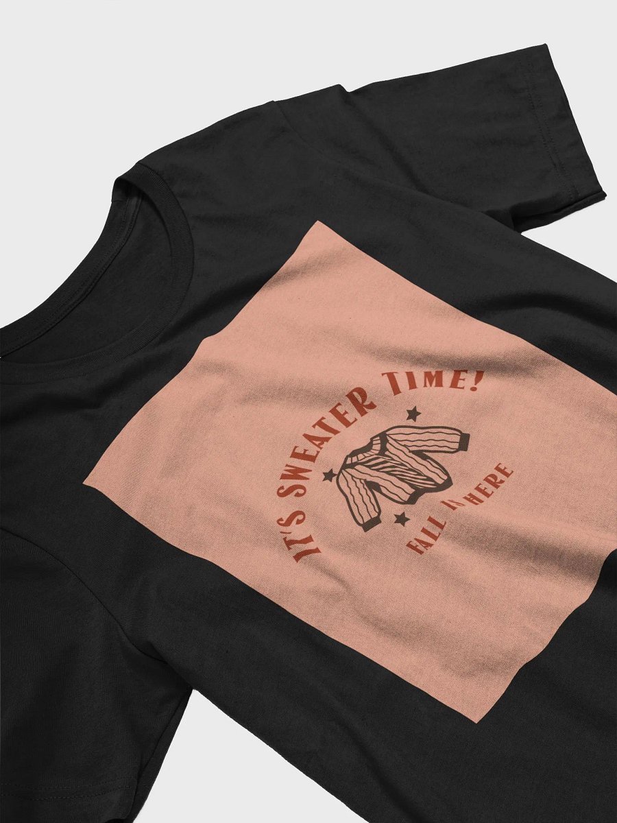 It's Sweater Time! Fall Is Here TShirt product image (3)
