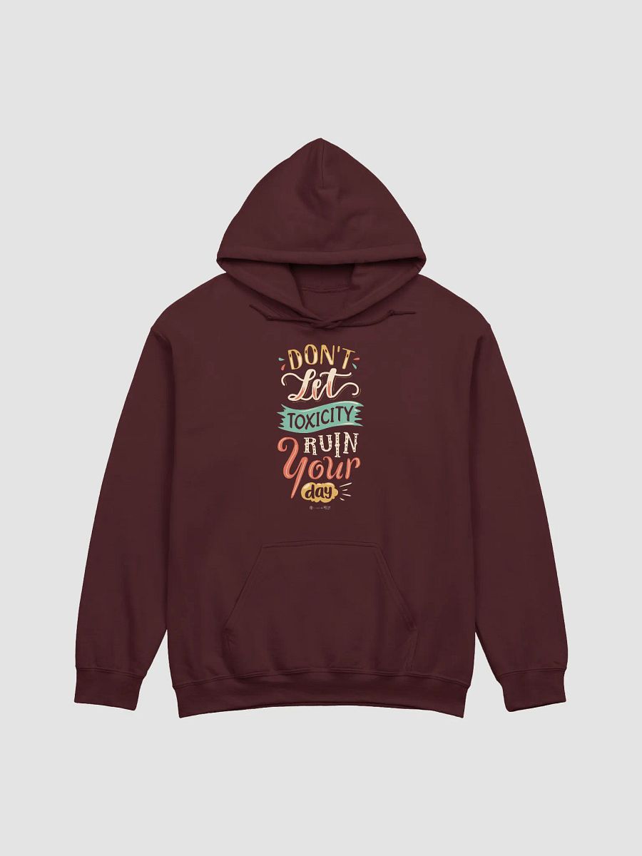 Don't Let Toxicity Ruin Your Day Hoodie product image (5)