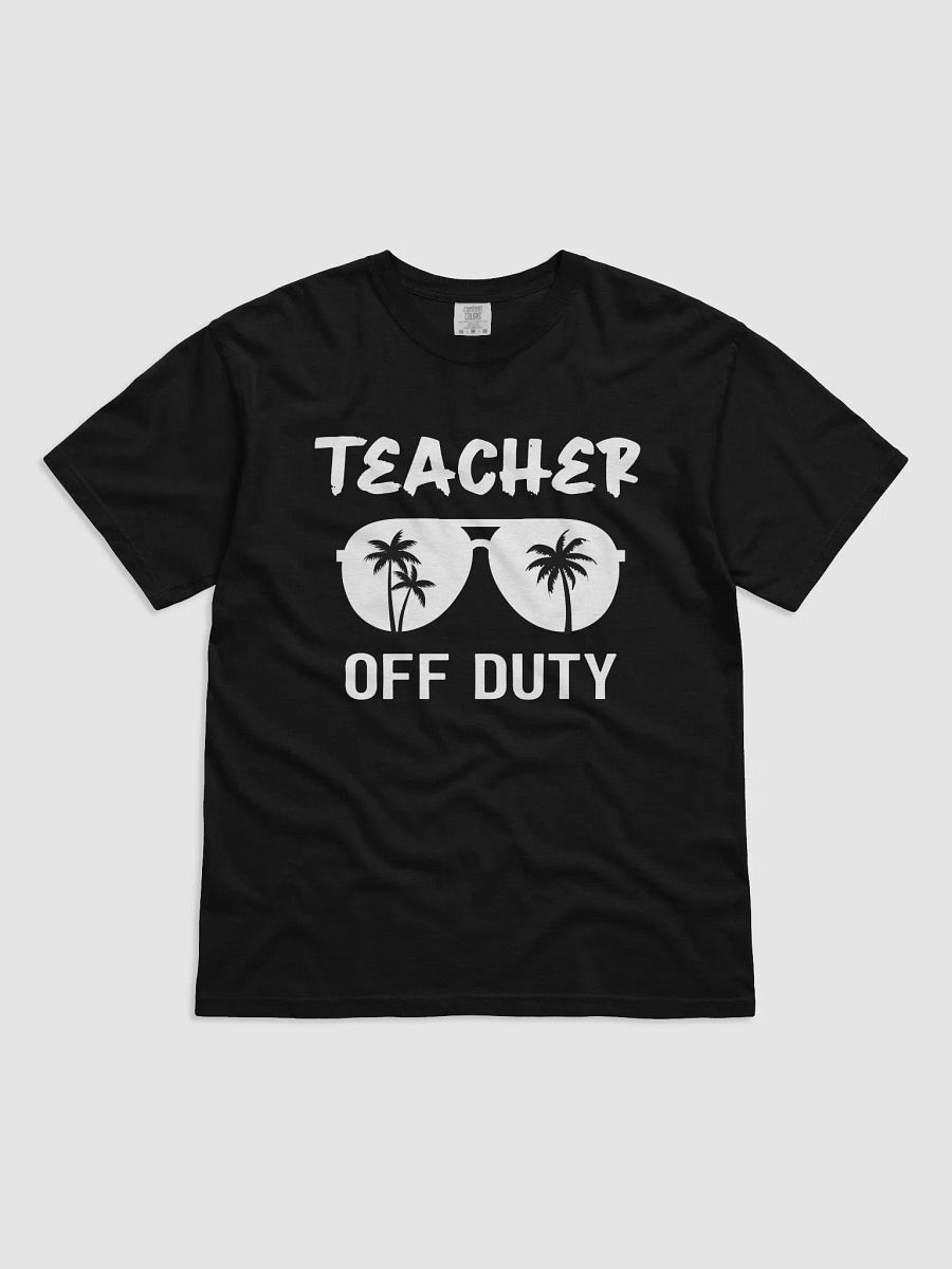 Comfort Colors Teacher Off Duty Shirt product image (1)
