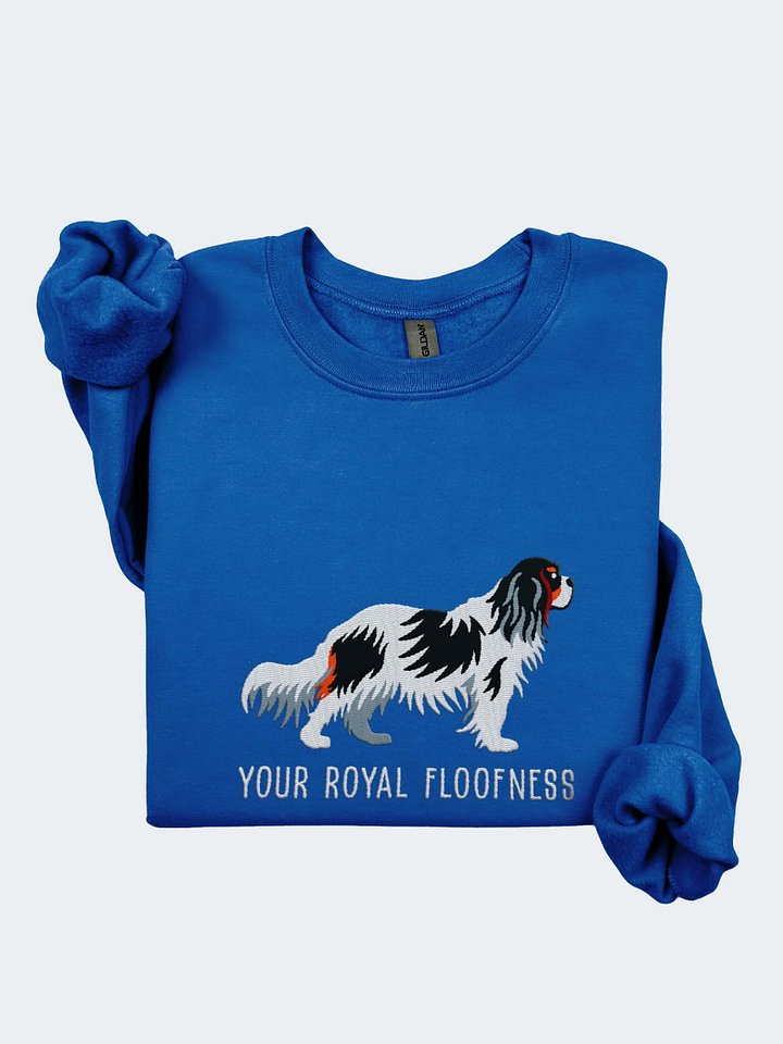Your Royal Floofness Sweatshirt (Embroidered) of a Cavalier King Charles Spaniel(Tricolor) product image (1)