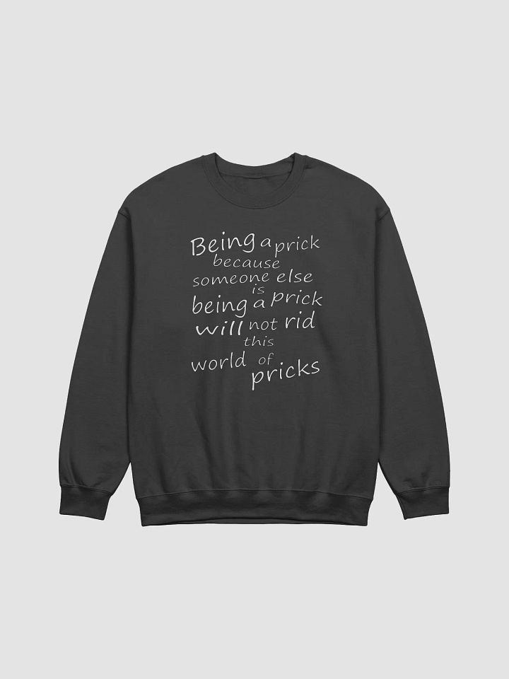 Stop Being A Prick - White Lettering - Gildan Classic Crewneck Sweatshirt product image (2)