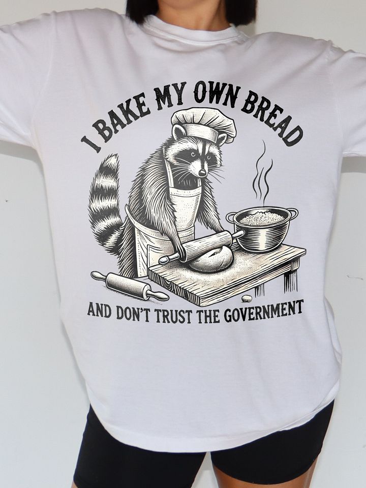 I Bake My Own Bread And Don't Trust The Government Shirt product image (1)