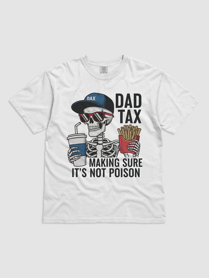Dad Tax: Making Sure It's Not Poison – Funny Father's Day T-Shirt product image (1)
