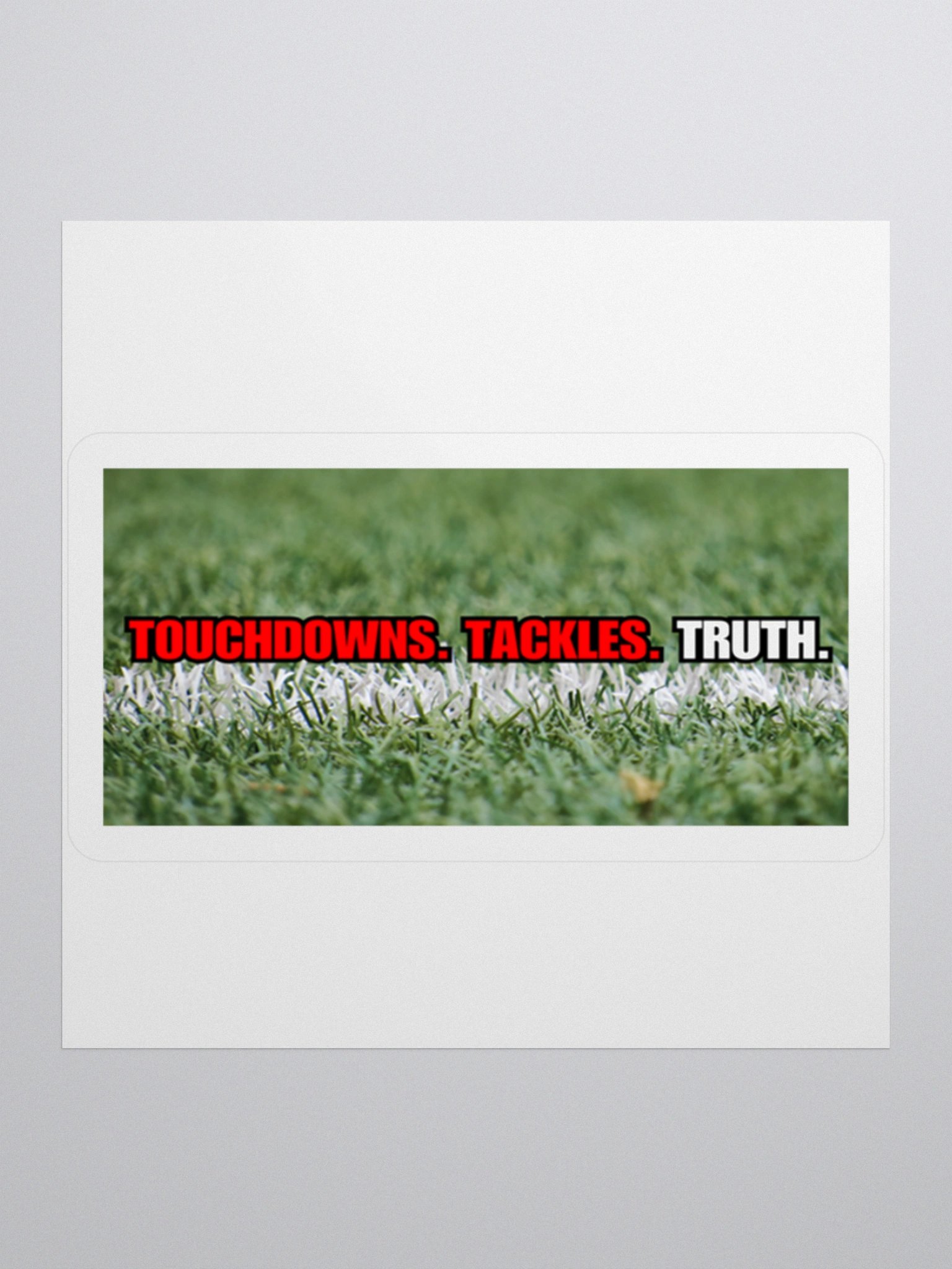 Touchdowns. Tackles. Truth. Sticker product image (2)