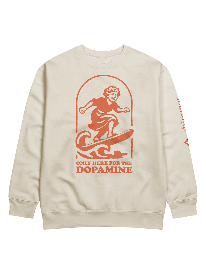 Only here for the dopamine - Sweatshirt product image (1)