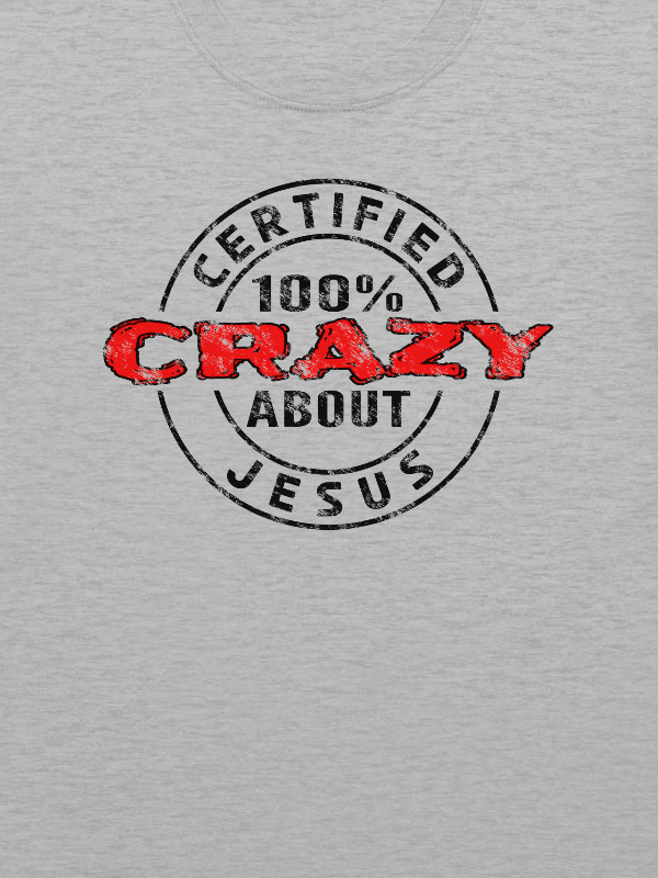 Certified 100% Crazy About Jesus (Dark Design) T-Shirt product image (5)