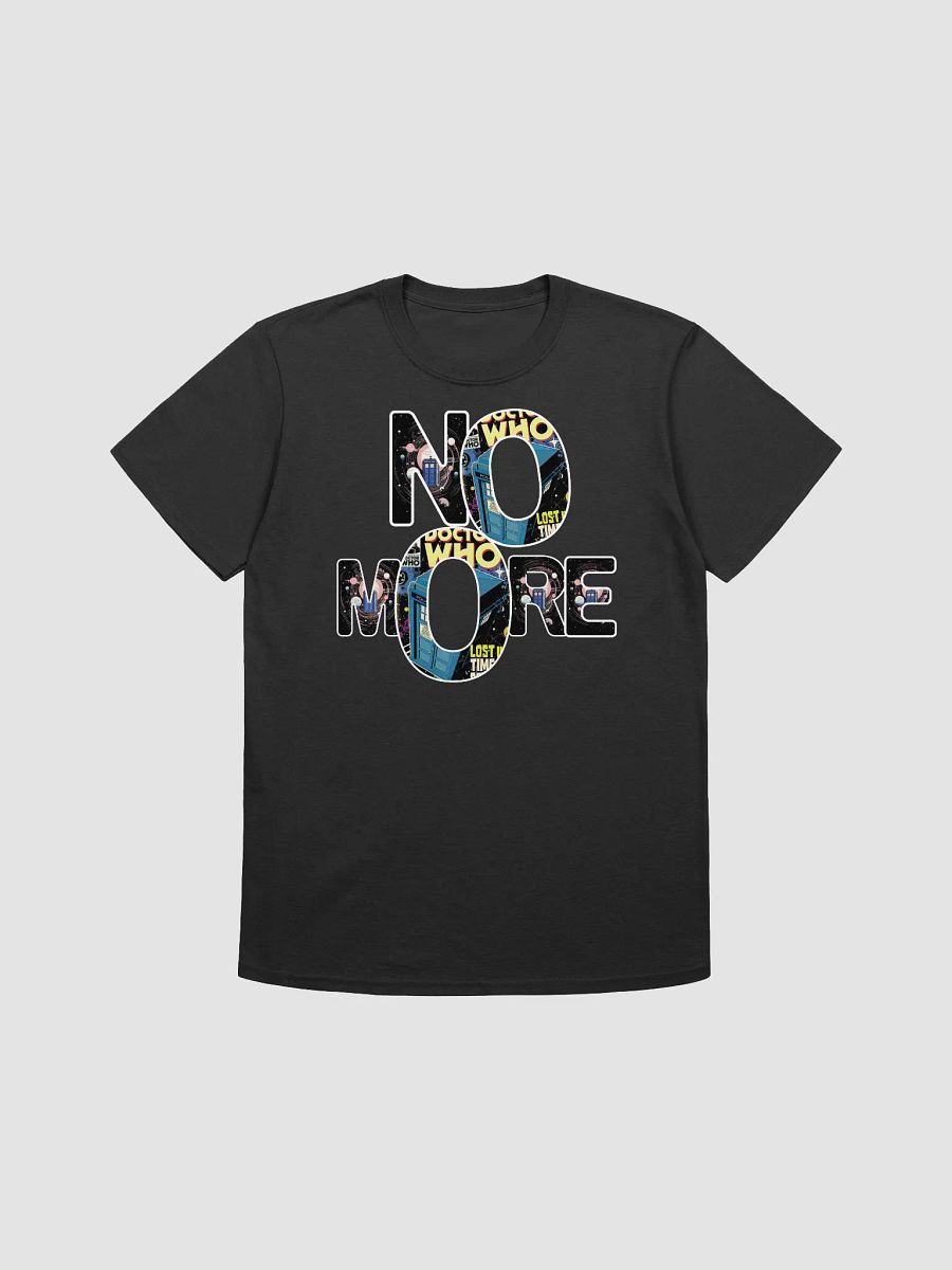 NO MORE Doctor Who Unisex T-Shirt product image (1)