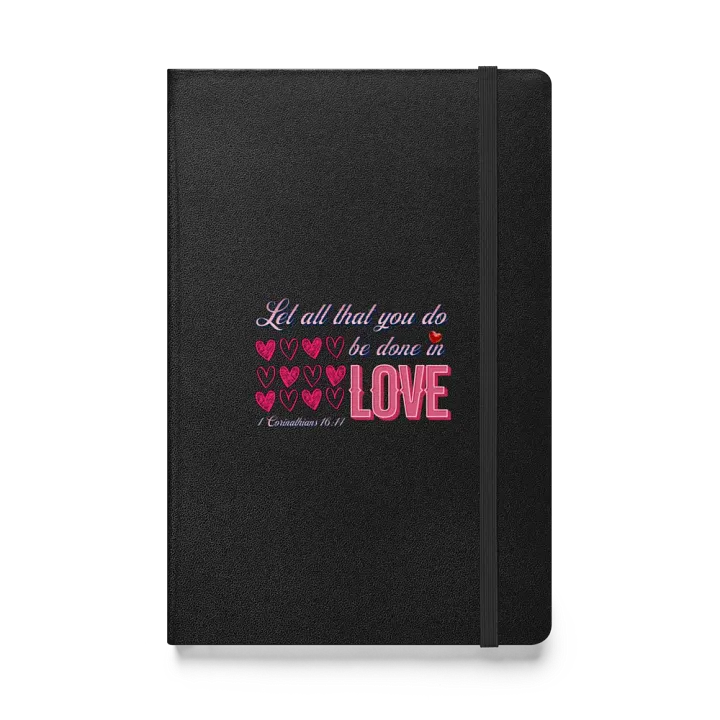 Love All That You Do Be Done n Love Infused Hardcover Notebook product image (1)