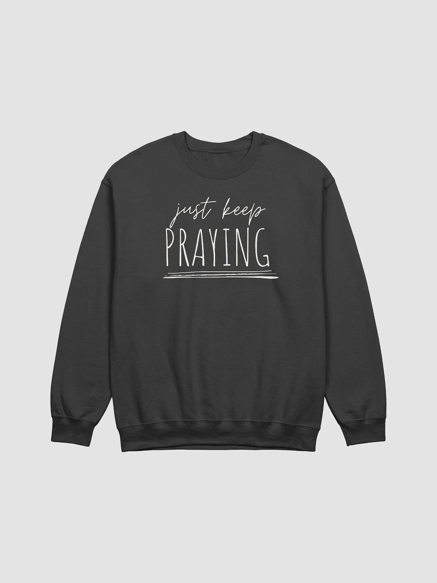 Just Keep Praying Religious Inspiration Sweatshirt product image (6)