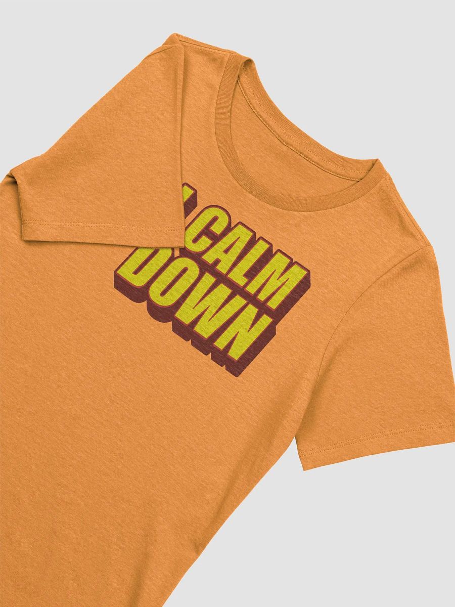 I'LL CALM DOWN BUT YOU CALM DOWN TOO product image (2)