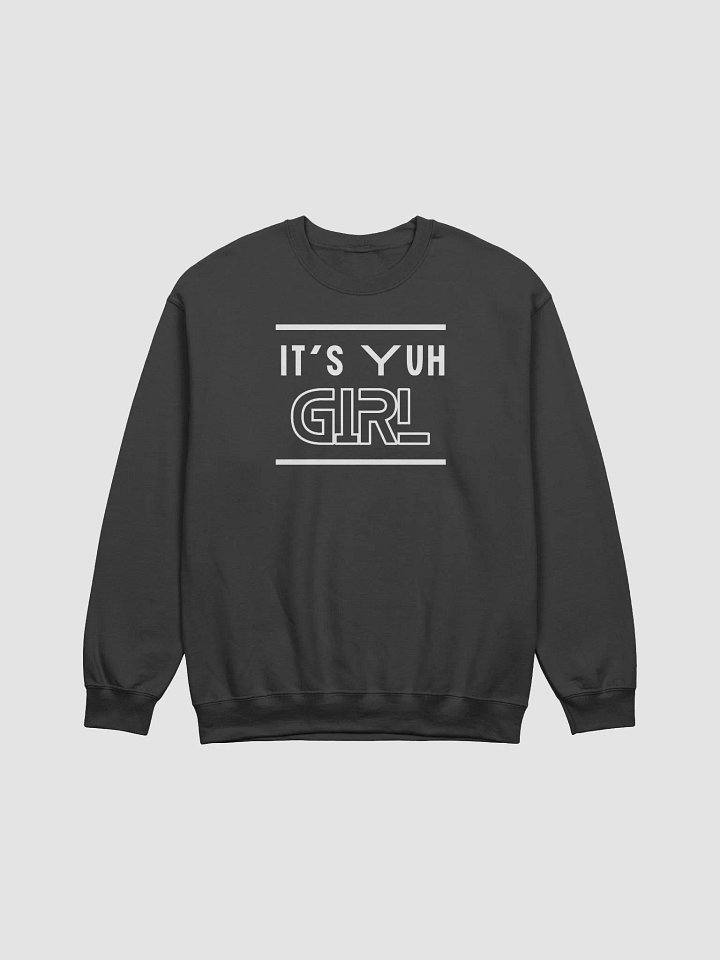 It's Yuh Girl Classic Crewneck Sweatshirt product image (1)