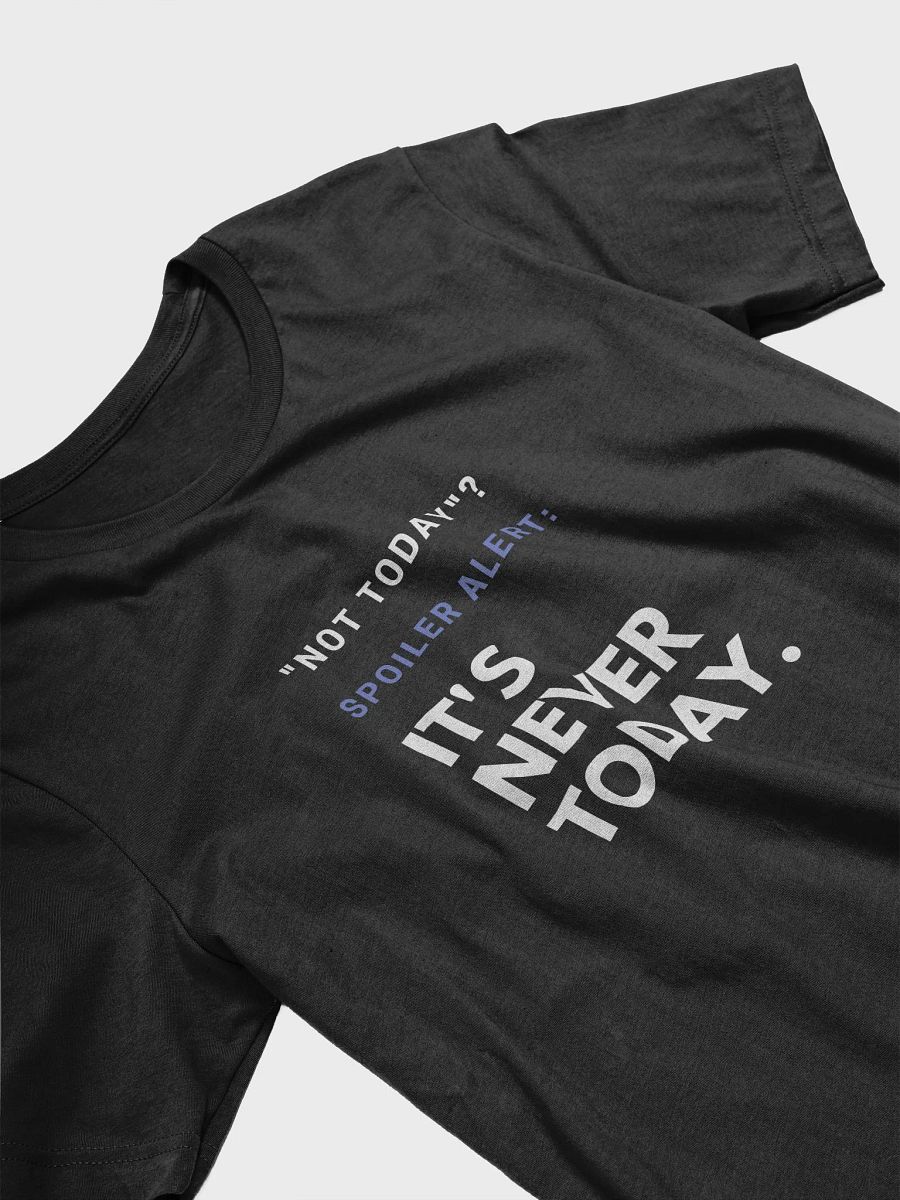 Not Today. (shirt light text.) product image (3)