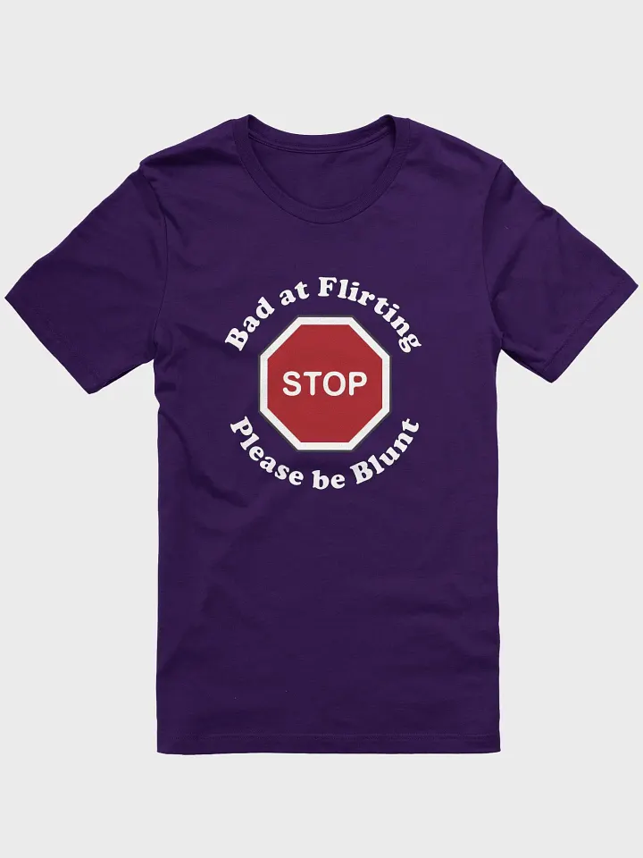 Bad at Flirting Please be Blunt with Stop Sign product image (4)