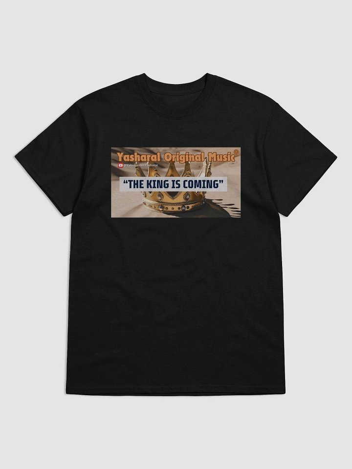 Yasharal Original Music: The King Is Coming | T-Shirt product image (1)