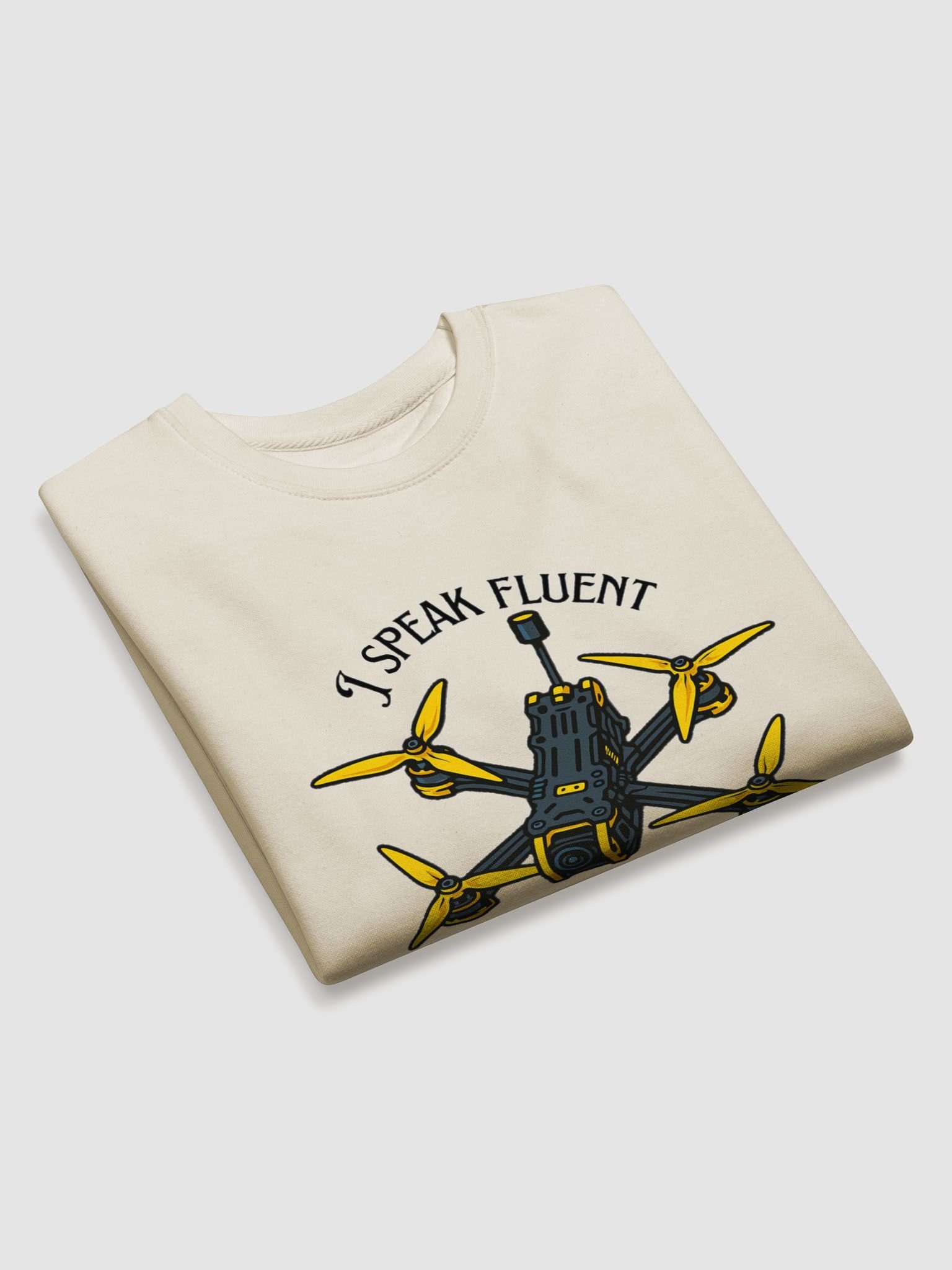 I Speak Fluent Quadcopter Sweatshirt for FPV Enthusiasts. product image (7)