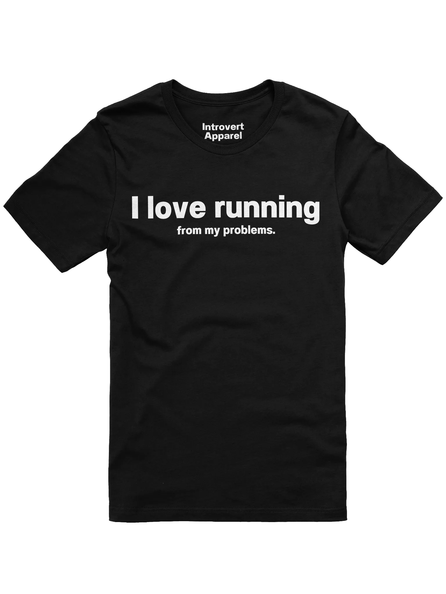 I love running from my problems. Unisex T-Shirt product image (1)
