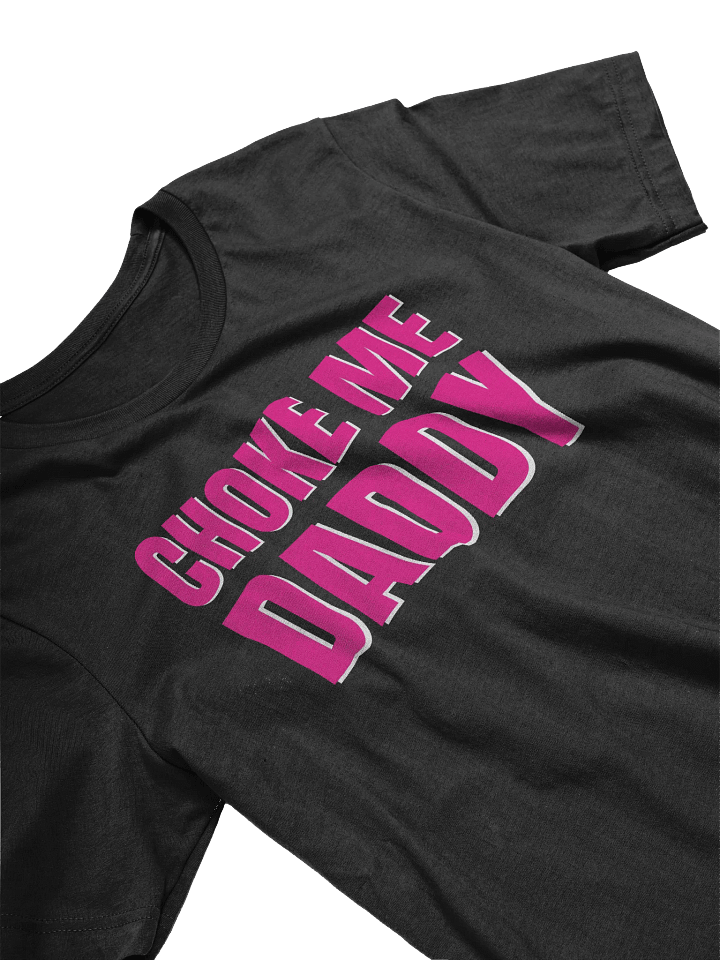 Choke Me Daddy T-Shirt product image (2)