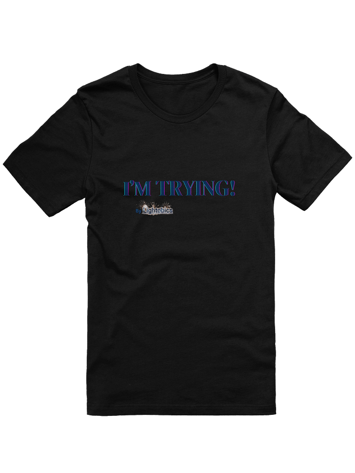 I'M TRYING! T-SHIRT product image (1)