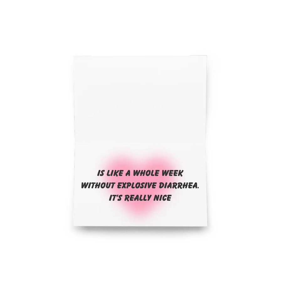 FUNNY GREETING CARDS 4U - Valentine’s Day without you…is like a whole week without explosive diarrhea. It’s really nice. product image (7)