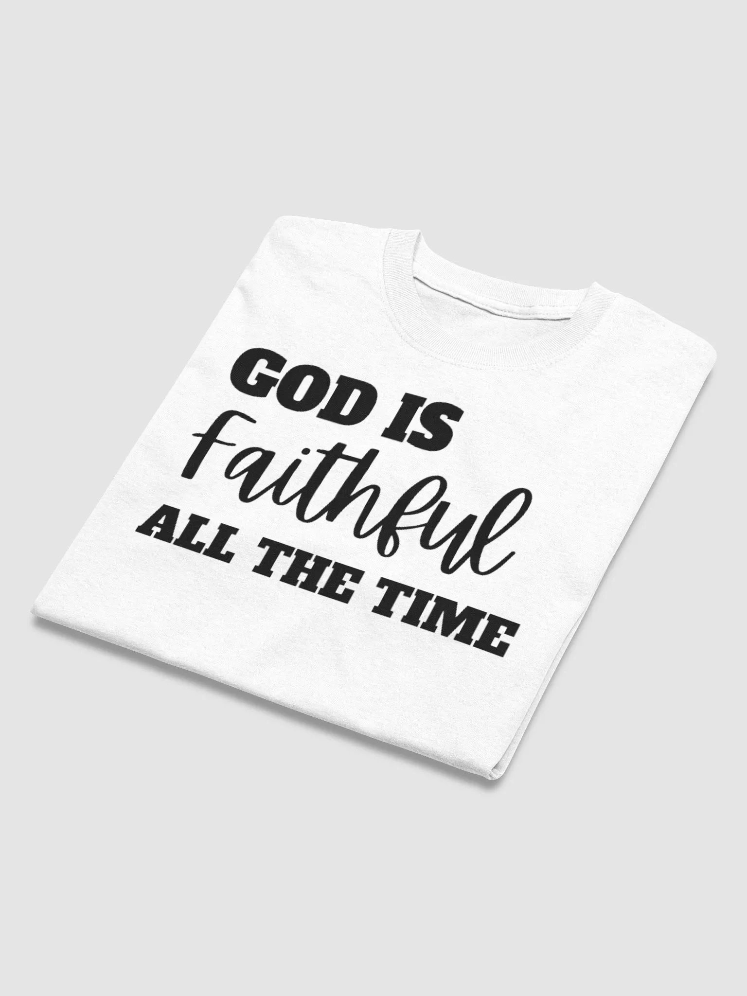 GOD IS FAITHFUL ALL THE TIME T-SHIRT product image (3)