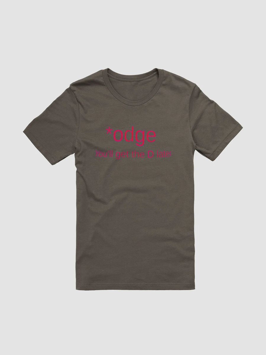 Odge You'll get the D later Supersoft T-Shirt product image (3)