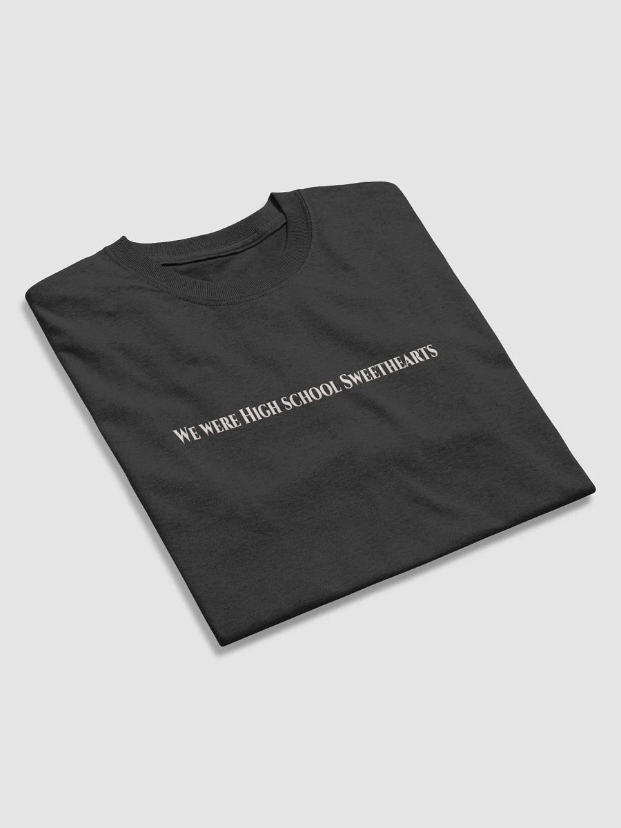 We Were High School Sweethearts T-Shirt product image (26)