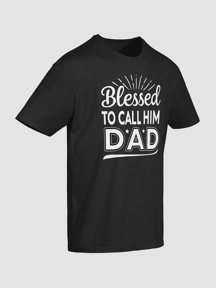 Blessed to Call Him Dad T-Shirt - Perfect Father's Day Gift product image (5)