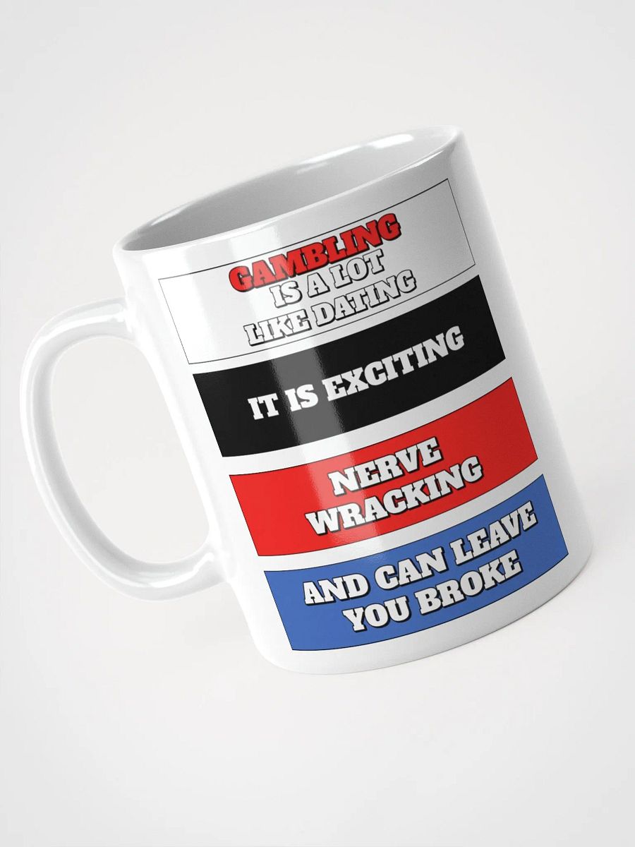 Gambling Is A Lot Like Dating Funny White Mug product image (8)