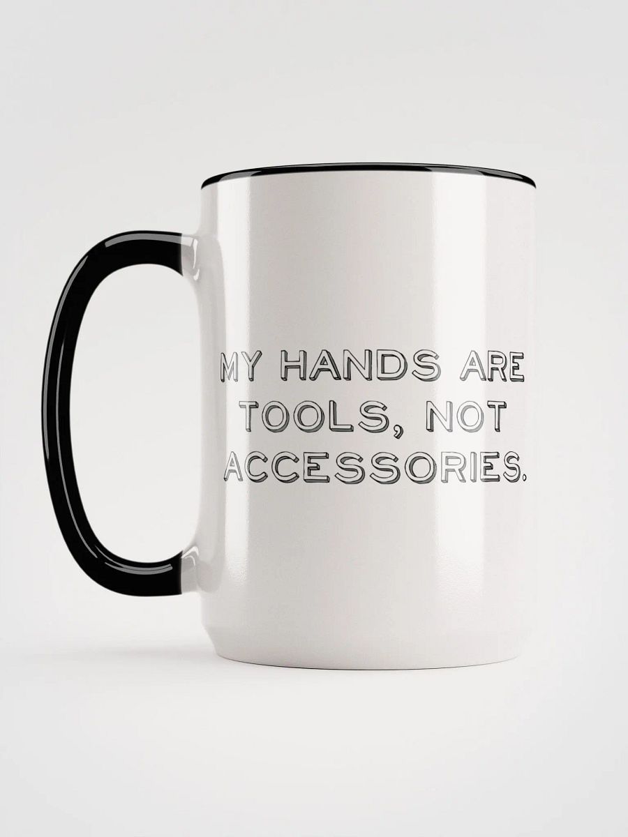 My Hands Are Tools, Not Accessories Big Black & White Mug product image (1)