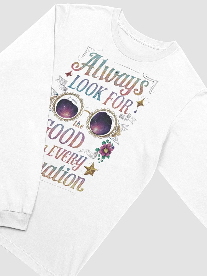 Always Look for the Good in Every Situation - Positive Quote Long Sleeve T-Shirt product image (2)