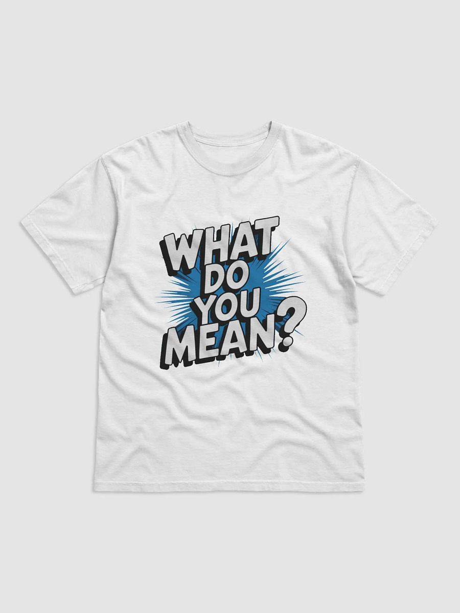 "What Do You Mean?" #Statement Heavyweight White T-Shirt product image (1)
