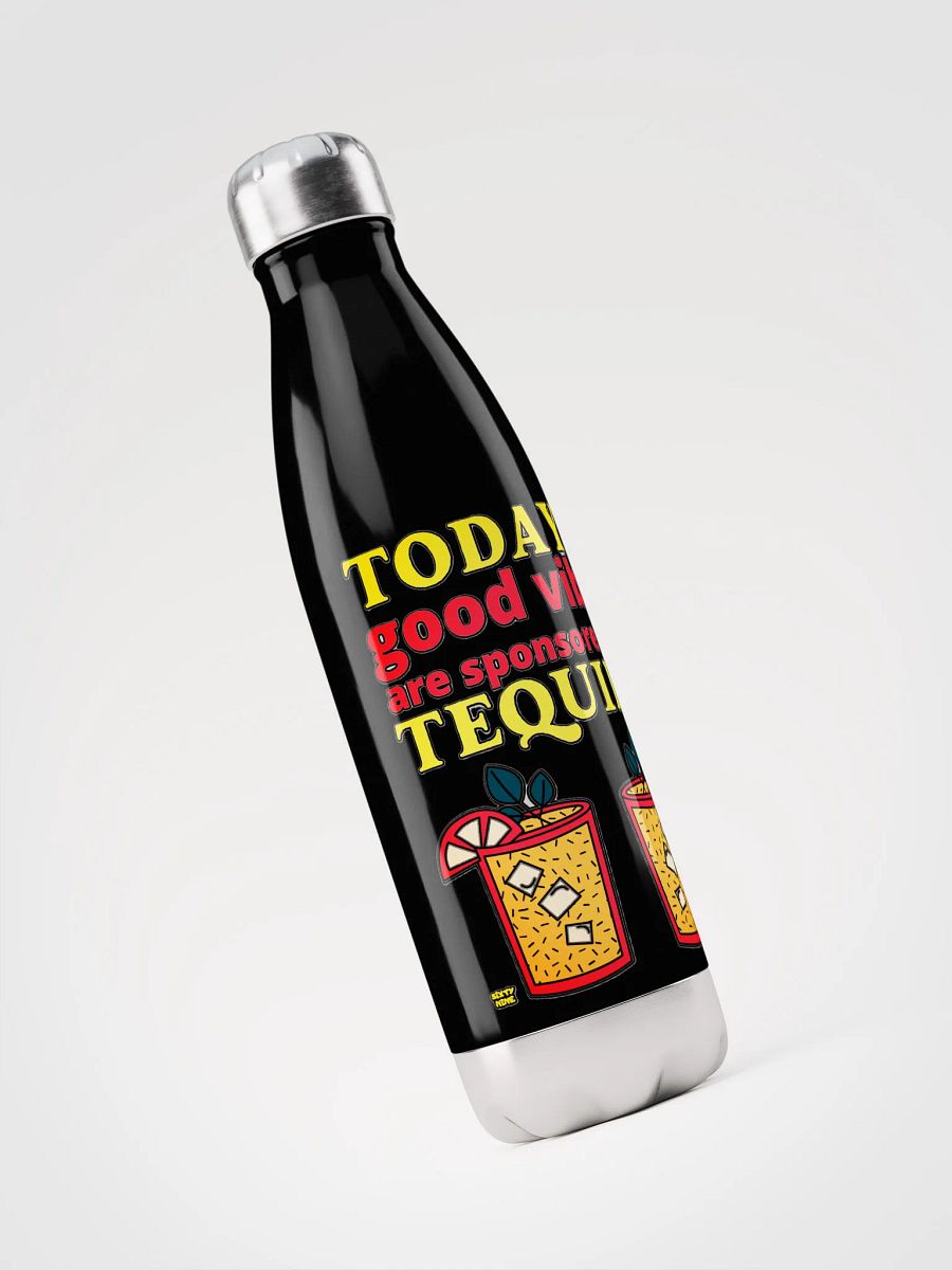 TODAY'S GOOD VIBES ARE SPONSORED BY TEQUILA product image (5)