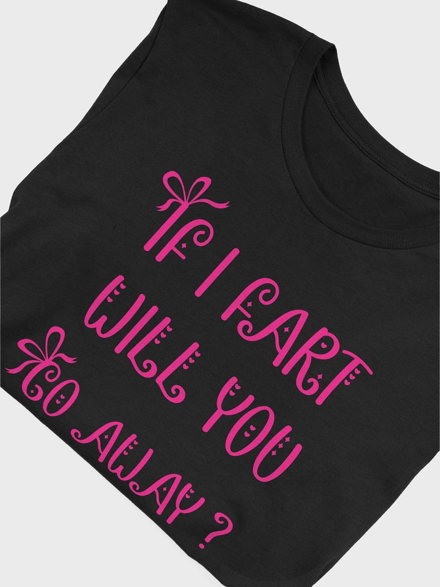 If I Fart Will You Go Away? Tee product image (5)