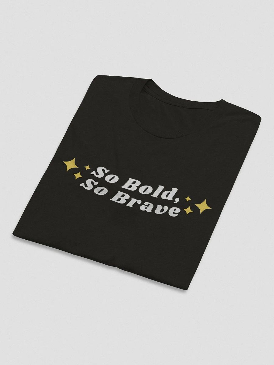 So Bold, So Brave T-Shirt product image (22)