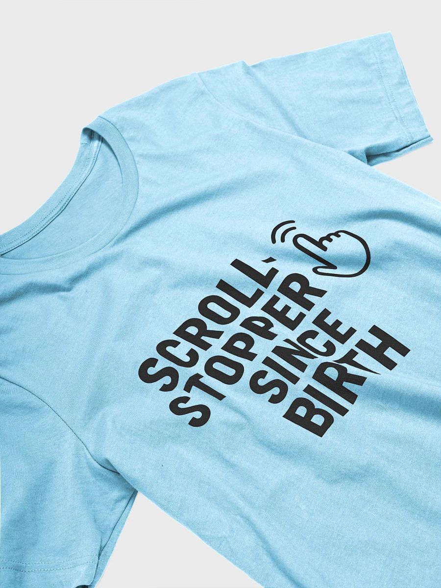 "Scroll-Stopper Since Birth" T-Shirt product image (29)