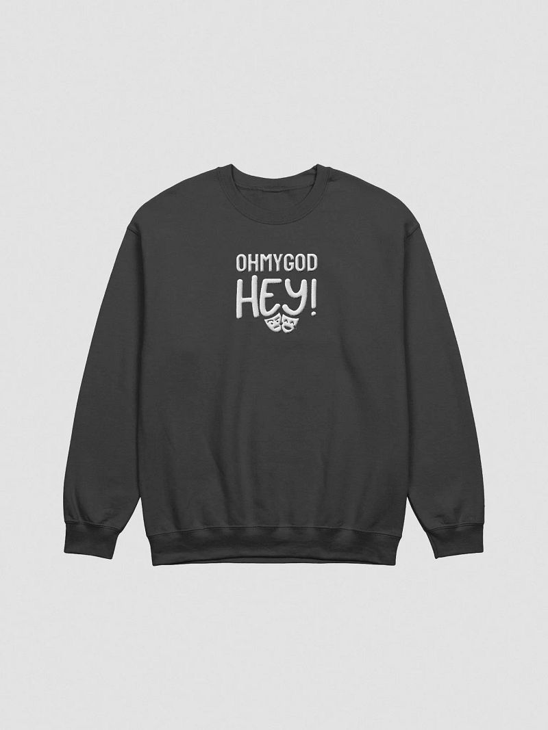 OHMYGOD HEY Crewneck