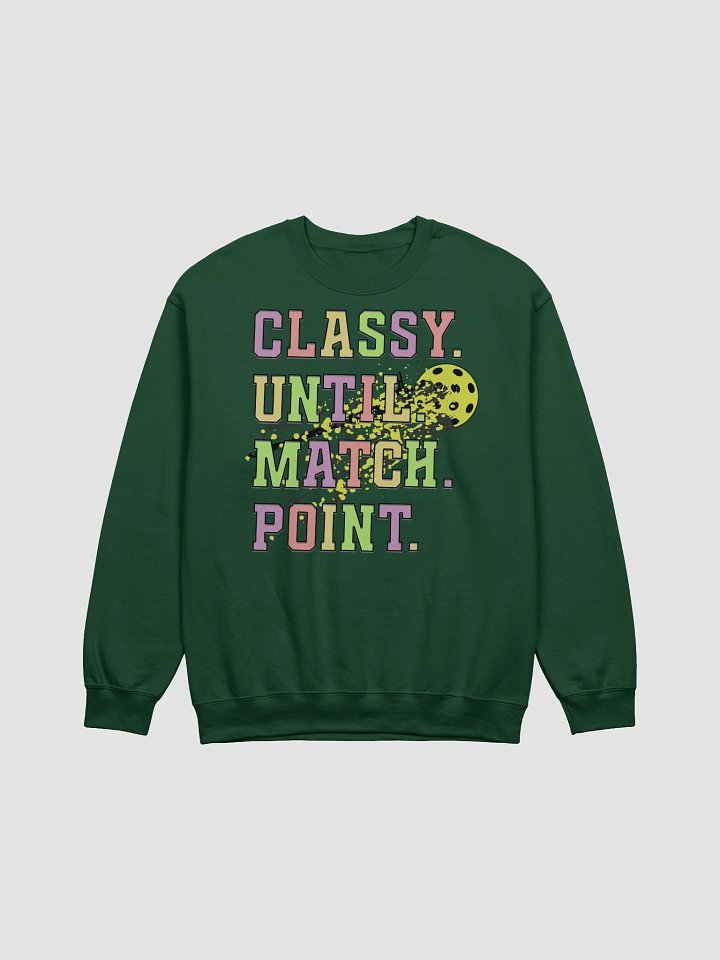 Classy Until Match Point Pickleball Madness Sweatshirt product image (5)