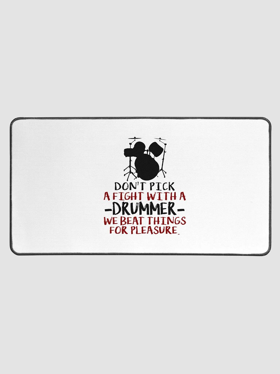 Don't Pick a Fight with a Drummer – We Beat Things for Pleasure desk mat product image (1)