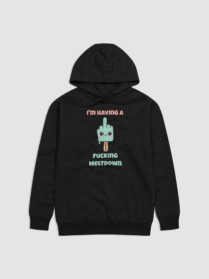 I'm Having A Fucking Meltdown Hoodie product image (1)