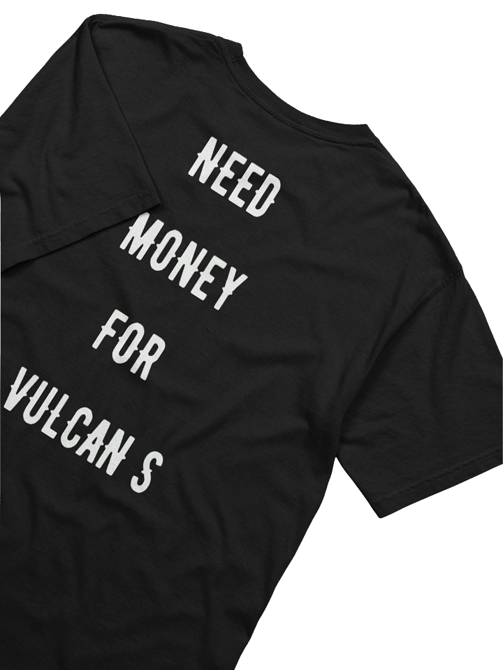 need money for Vulcan s | tee product image (2)