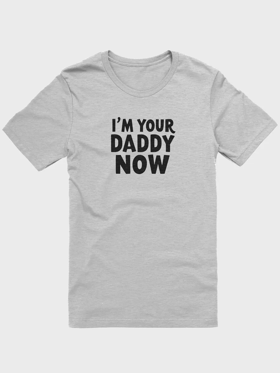 Im Your Daddy Now - Iconic Softness T-Shirt product image (1)