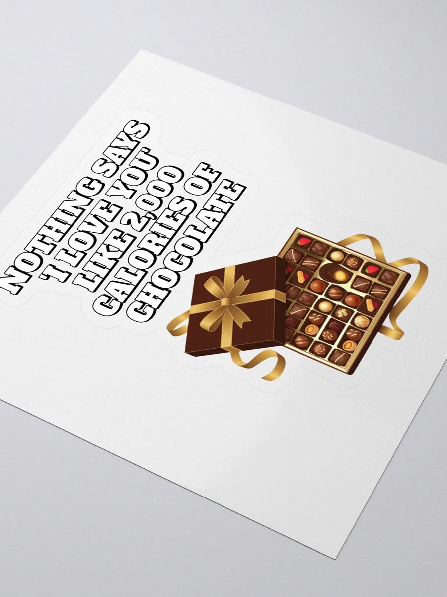 Nothing Says 'I Love You' Like 2,000 Calories of Chocolate. Sticker product image (3)
